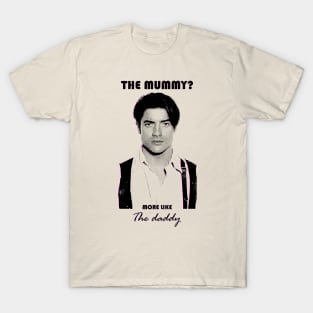 Brendan Fraser - The daddy T-Shirt